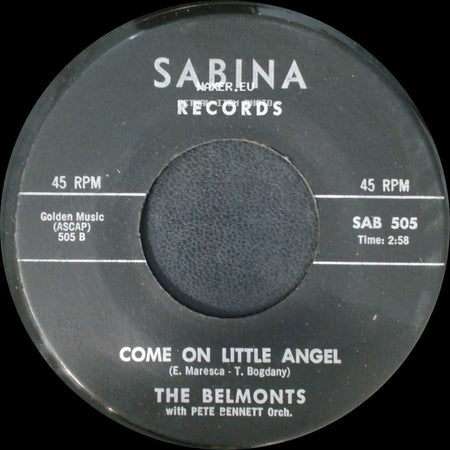 The Belmonts / The Belmonts With Pete Bennett Orch. - Come On Little Angel / How About Me side A
