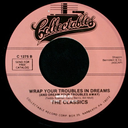 The Classics - Wrap Your Troubles In Dreams (And Dream Your Troubles Away) / P.S. I Love You side A