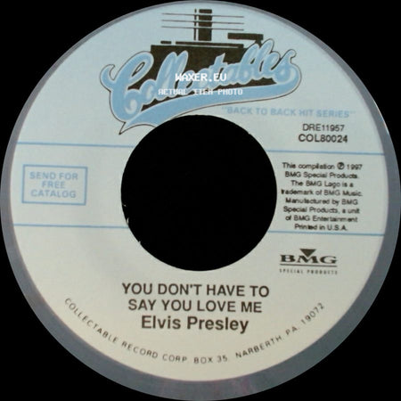 Elvis Presley - You Don't Have To Say You Love Me / Patch It Up side A