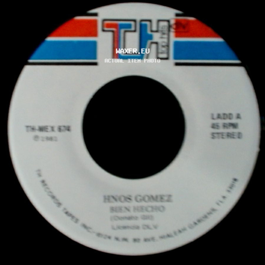 Hno's Gomez - Bien Hecho / Para Que Quieres Volver side A