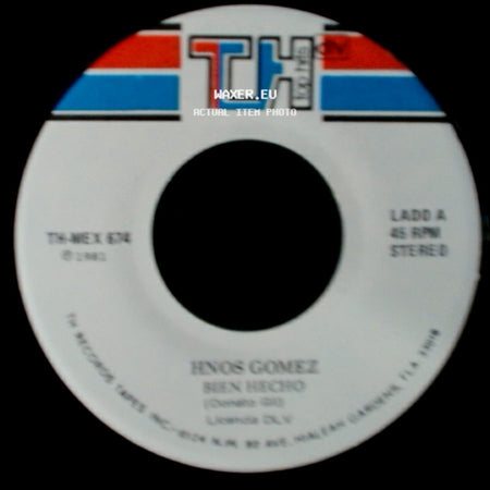 Hno's Gomez - Bien Hecho / Para Que Quieres Volver side A