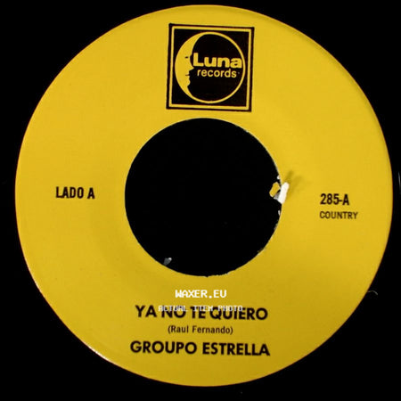 Groupo Estrella - Ya No Te Quiero / Te Olvidare side A