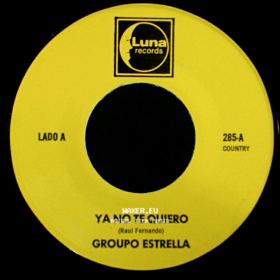 Group0 Estrella / Grupo Estrella - Ya No Te Quiero / Te Olvidare side A