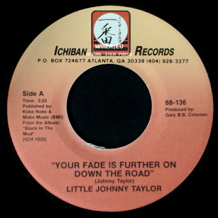 Little Johnny Taylor - Your Fade Is Further On Down The Road / Everybody Knows About My Good Thing side A
