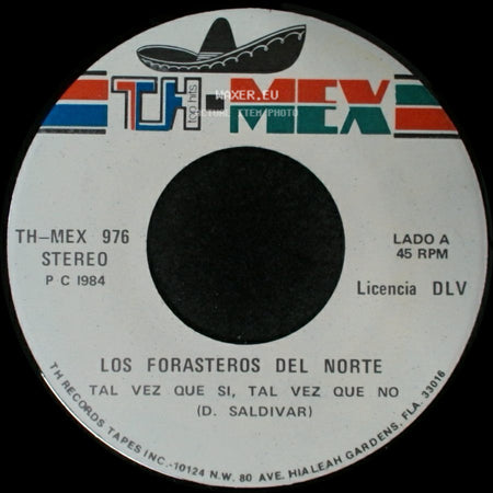 Los Forasteros Del Norte - Tal Vez Que Si, Tal Vez Que No / Fuiste Tu Para Mi side A