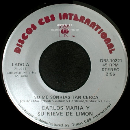 Carlos Maria Y Su Nieve De Limon - No Me Sonrias Tan Cerca / No Me Sonrias Tan Cerca side A