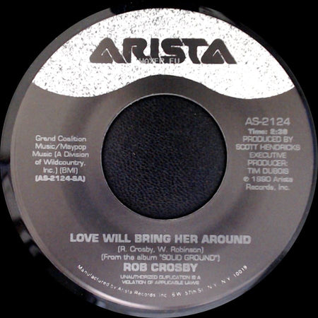 Rob Crosby - (Nobody's Gonna) Hurt My Heart / Love Will Bring Her Around side B