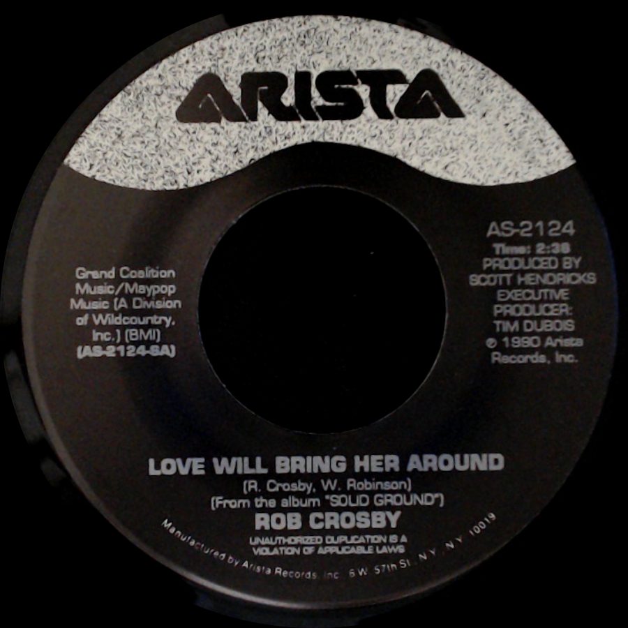 Rob Crosby - (Nobody's Gonna) Hurt My Heart / Love Will Bring Her Around side B