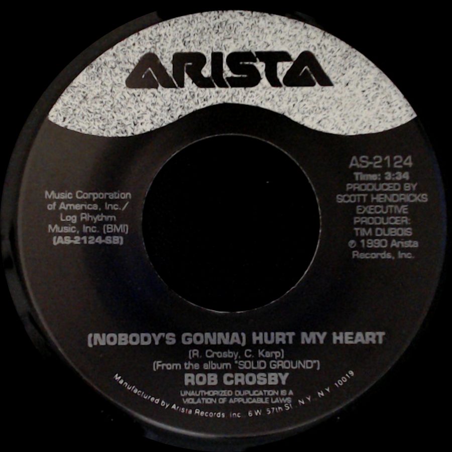 Rob Crosby - (Nobody's Gonna) Hurt My Heart / Love Will Bring Her Around side A