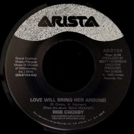Rob Crosby - (Nobody's Gonna) Hurt My Heart / Love Will Bring Her Around side B