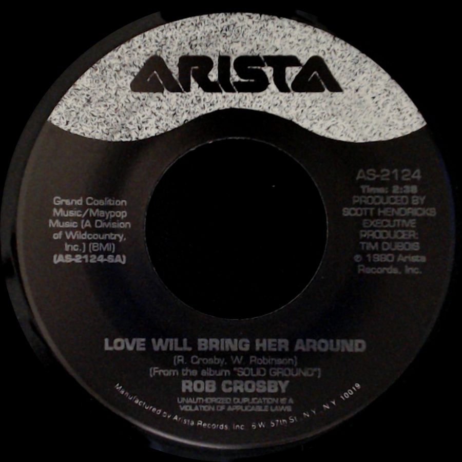 Rob Crosby - (Nobody's Gonna) Hurt My Heart / Love Will Bring Her Around side B