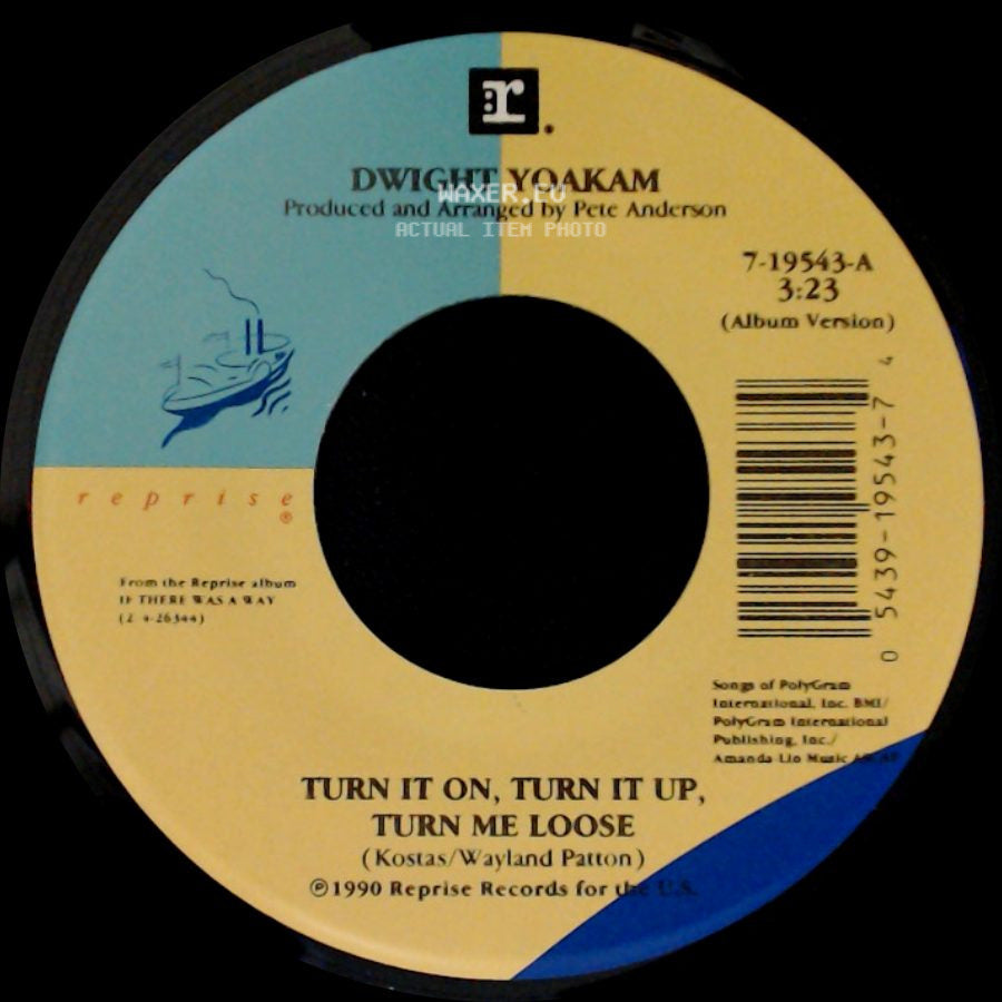 Dwight Yoakam - Turn It On, Turn It Up, Turn Me Loose / Since I Started Drinkin' Again side A