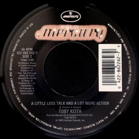 Toby Keith - He Ain't Worth Missing / A Little Less Talk And A Lot More Action side B