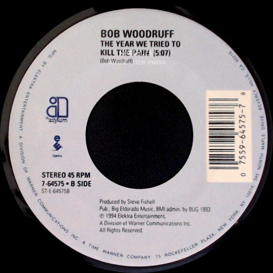 Bob Woodruff - Hard Liquor, Cold Women, Warm Beer (2:40) / The Year We Tried To Kill The Pain (5:07) side B