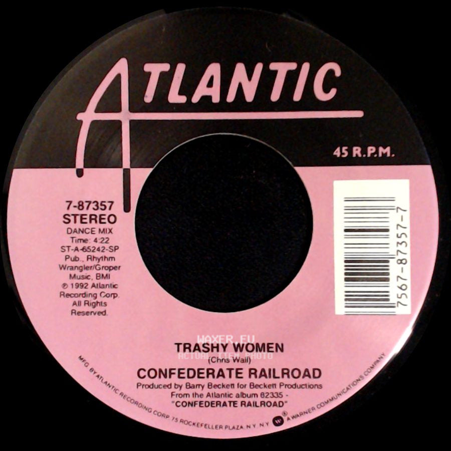 Confederate Railroad - Trashy Women / When You Leave That Way You Can Never Go Back side A
