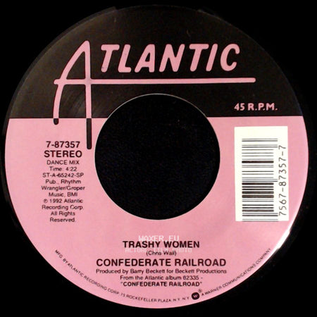 Confederate Railroad - Trashy Women / When You Leave That Way You Can Never Go Back side A