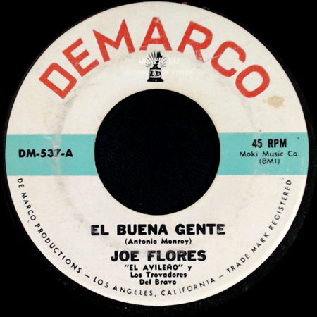 Joe Flores / Joe Flores "El Avileno" Y Los Trovadores Del Bravo - El Buena Gente / El Troquero side A