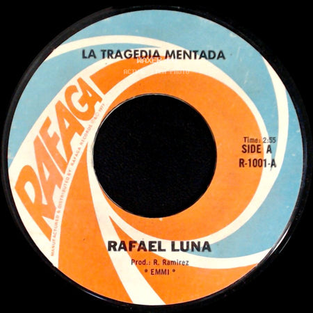 Rafael Luna - La Tragedia Mentada / Mi Pueblo Es Mexico side A