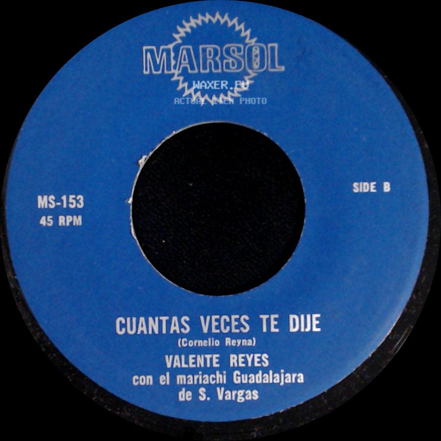Valente Reyes Con El Mariachi Guadalajara De S. Vargas - Pideme Lo Que Quieras / Cuantas Veces Te Dije side B
