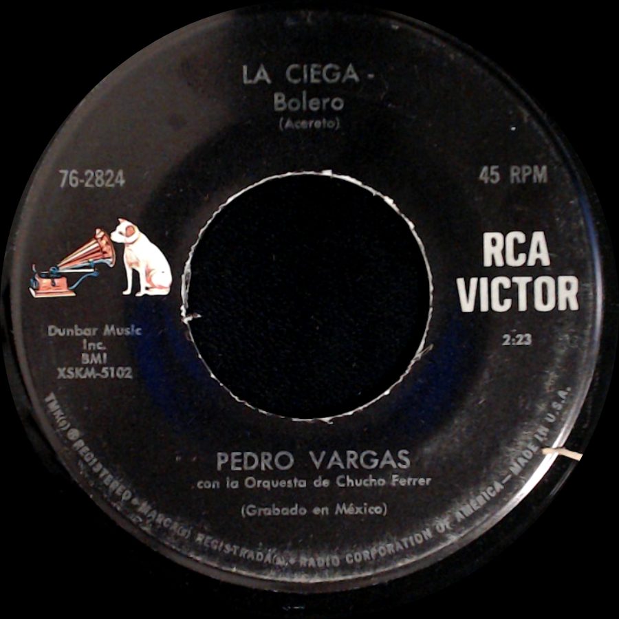 Pedro Vargas Con La Orquesta De Chucho Ferrer / Pedro Vargas - La Ciega - Bolero / A Quien? - Bolero side A