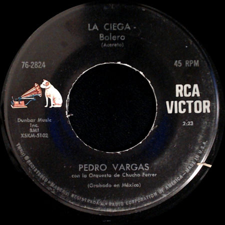 Pedro Vargas Con La Orquesta De Chucho Ferrer / Pedro Vargas - La Ciega - Bolero / A Quien? - Bolero side A