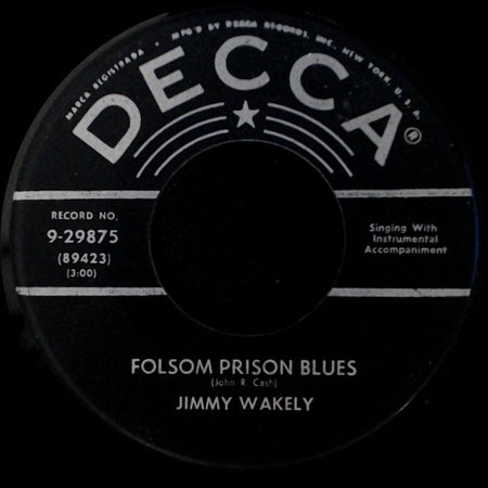 Jimmy Wakely / Jimmy Wakely With The Three Rays - Folsom Prison Blues / That's What The Lord Can Do side A