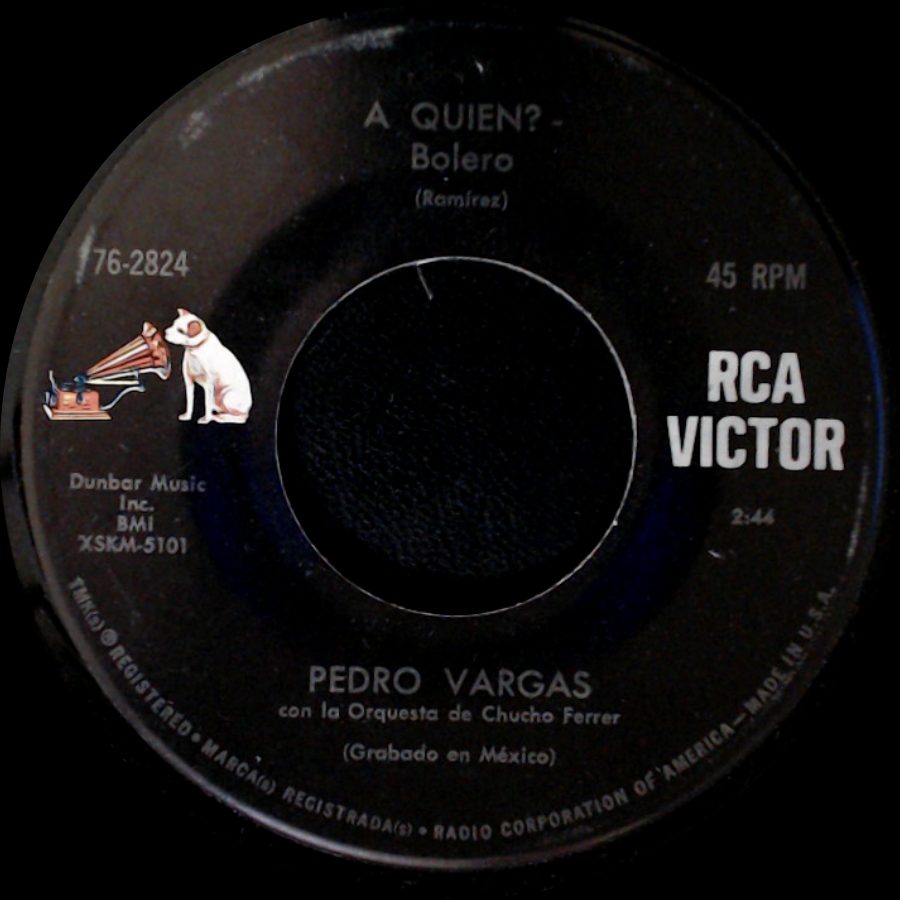 Pedro Vargas Con La Orquesta De Chucho Ferrer - A Quien? - Bolero (Ramírez) / La Ciega - Bolero (Acoréto) side A