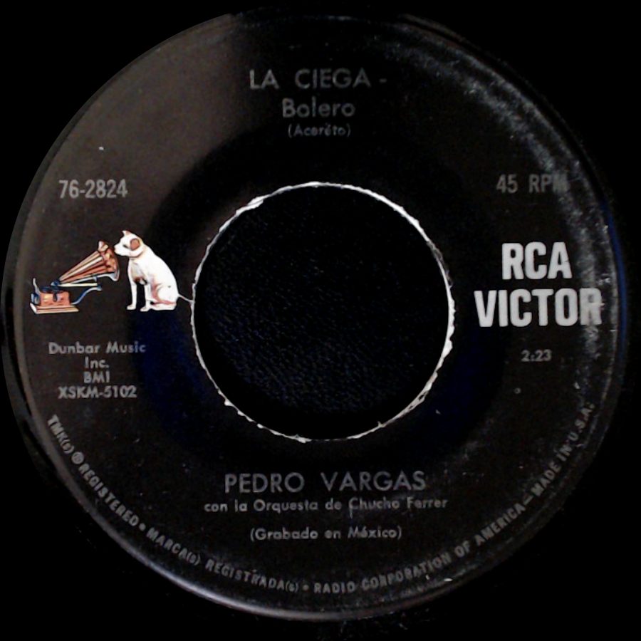 Pedro Vargas Con La Orquesta De Chucho Ferrer - A Quien? - Bolero (Ramírez) / La Ciega - Bolero (Acoréto) side B