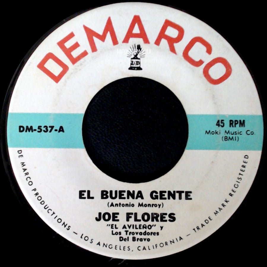 Joe Flores / Joe Flores "El Avileño" Y Los Trovadores Del Bravo - El Buena Gente / El Troquero side A