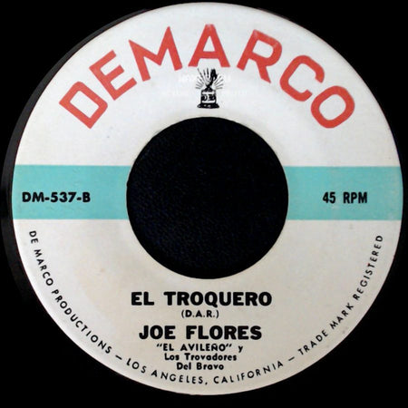 Joe Flores / Joe Flores "El Avileño" Y Los Trovadores Del Bravo - El Buena Gente / El Troquero side B