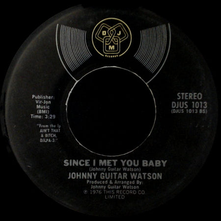 Johnny Guitar Watson - Since I Met You Baby / I Need It side A