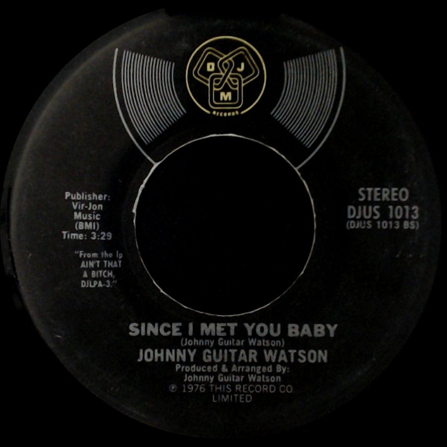 Johnny Guitar Watson - Since I Met You Baby / I Need It side A