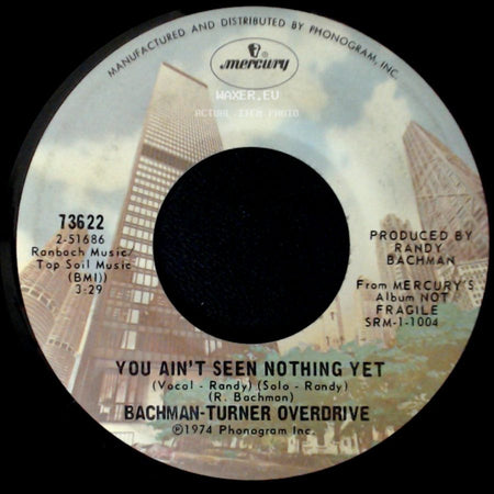Bachman-Turner Overdrive - You Ain't Seen Nothing Yet / Free Wheelin' side A
