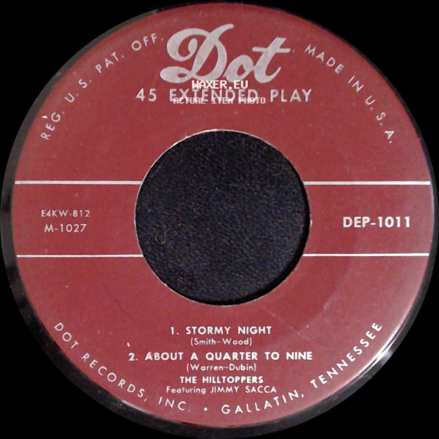 The Hilltoppers Featuring Jimmy Sacca - 1. Stormy Night / 2. About A Quarter To Nine / 1. Glad Glad Glad 2. My Ann side A