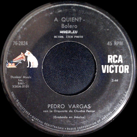 Pedro Vargas Con La Orquesta De Chucho Ferrer / Pedro Vargas - A Quien? - Bolero / La Ciega - Bolero side A