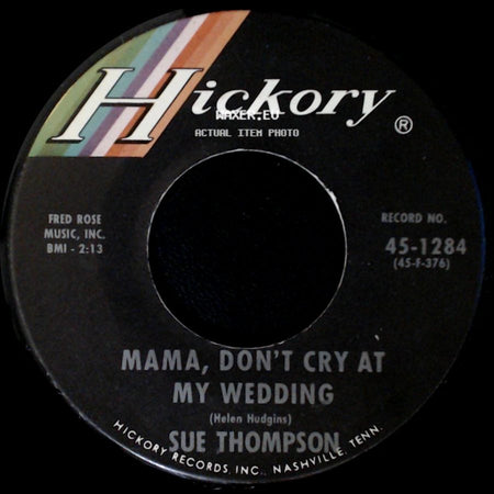 Sue Thompson - Mama, Don't Cry At My Wedding / Paper Tiger side A