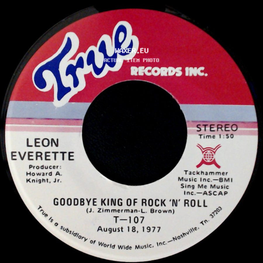 Leon Everette - Goodbye King Of Rock 'n' Roll / Where The Daisies Grow Wild side A