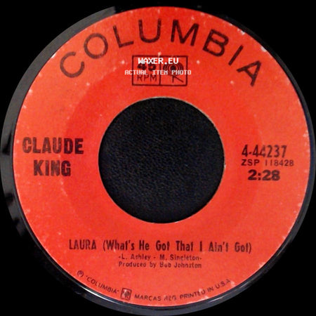 Claude King - Laura (What's He Got That I Ain't Got) / Good-By My Love side A