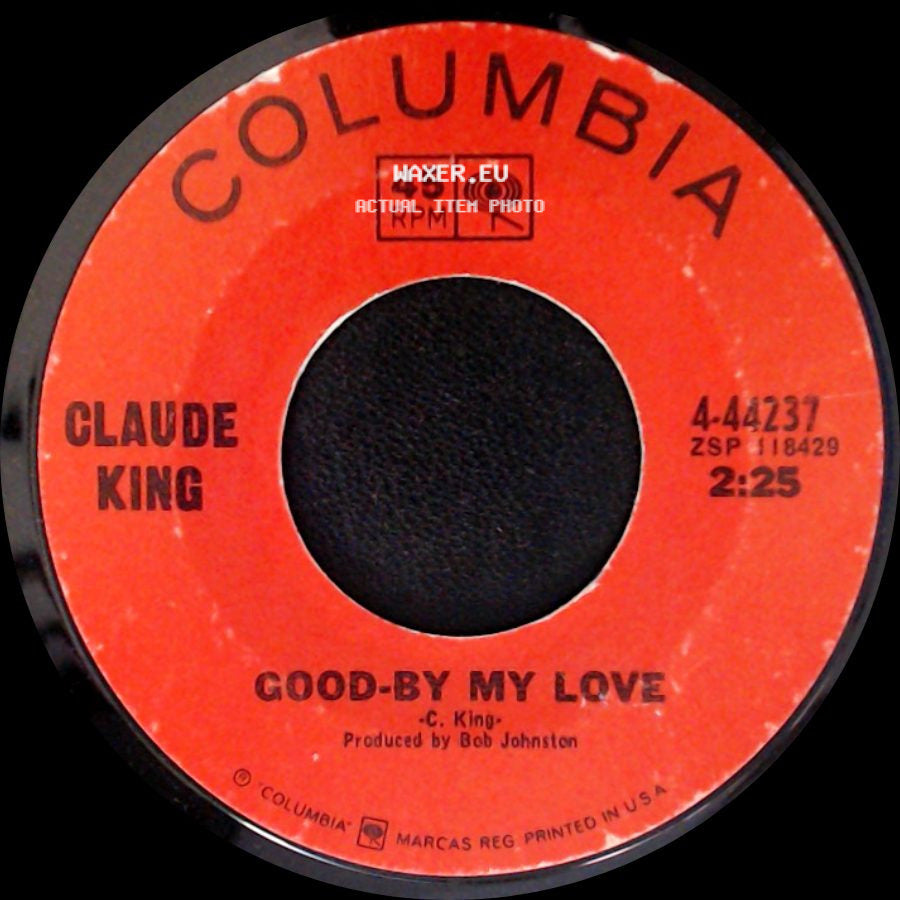 Claude King - Laura (What's He Got That I Ain't Got) / Good-By My Love side B