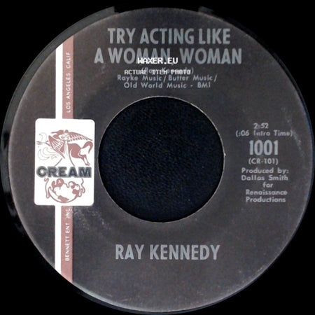 Ray Kennedy - Try Acting Like A Woman, Woman / She's A Lady side A