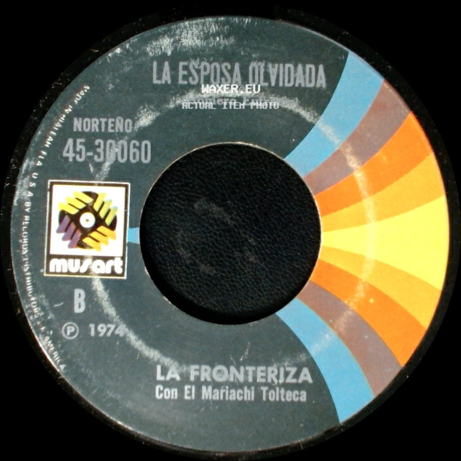 La Fronteriza Con El Mariachi Tolteca - La Esposa Olvidada / Te Quiero Tanto side A