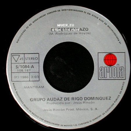Grupo Audaz De Rigo Dominguez - El Generalazo / Con Mis Propias Manos side A