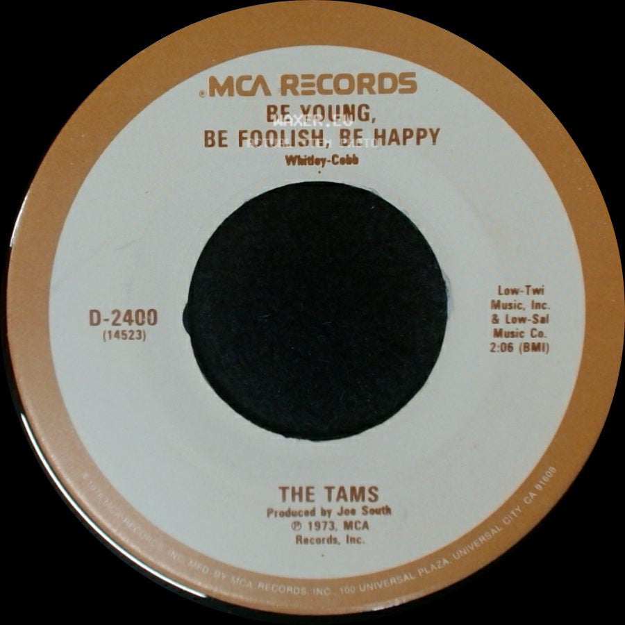 The Tams - Be Young, Be Foolish, Be Happy / What Kind Of Fool (Do You Think I Am) side A