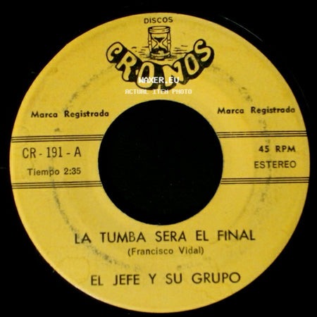 El Jefe Y Su Grupo - La Tumba Sera El Final / Tu Retrato Bonito side A