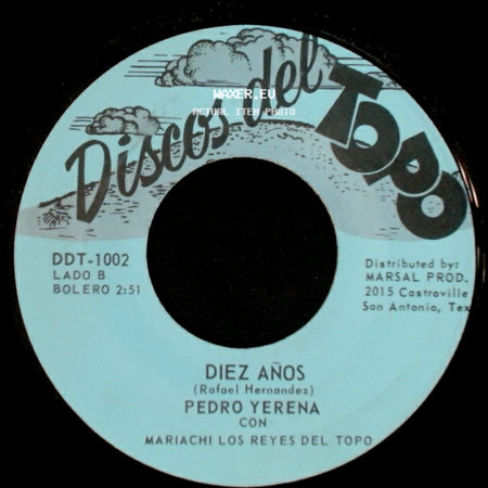 Pedro Yerena Con Mariachi Los Reyes Del Topo - Para Que Me Sirve / Diez Años side B
