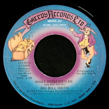Big Bill Smith - What Possessed Me / Feelings side A