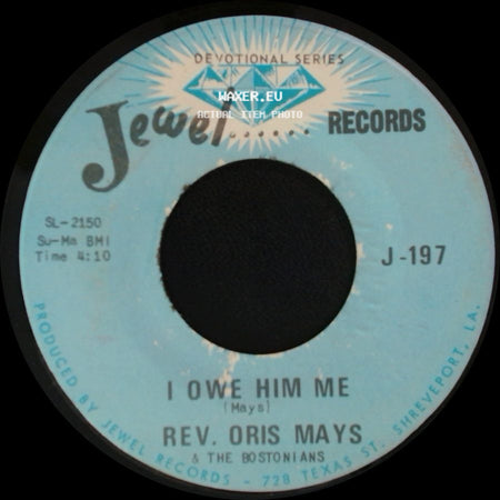 Rev. Oris Mays & The Bostonians - I Owe Him Me / Jesus Brought Me Out side A