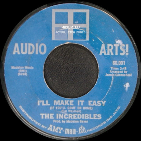 The Incredibles - I'll Make It Easy (If You'll Come On Home) / Crying Heart side A