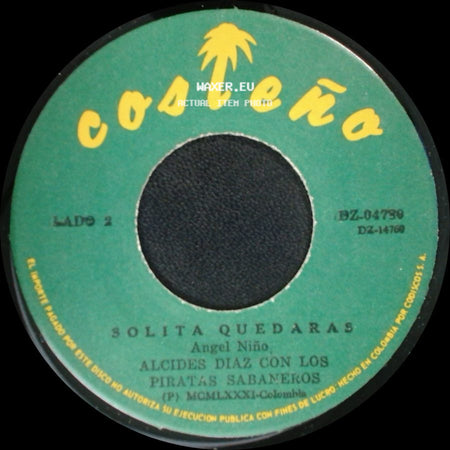 Alcides Diaz Con Los Piratas Sabaneros - Solita Quedaras / O Mas Lindo De La Vida Es La Mujer side A