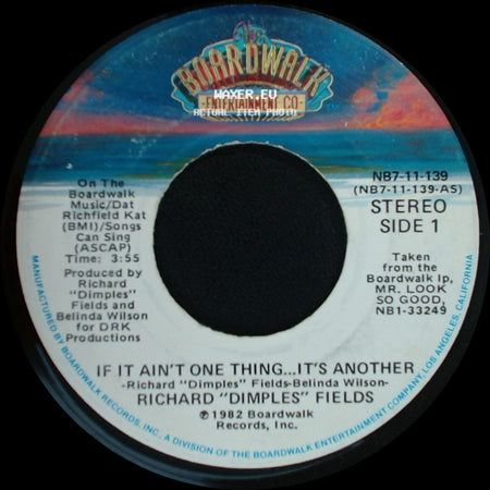 Richard "Dimples" Fields - If It Ain't One Thing...It's Another / Mr. Look So Good side A